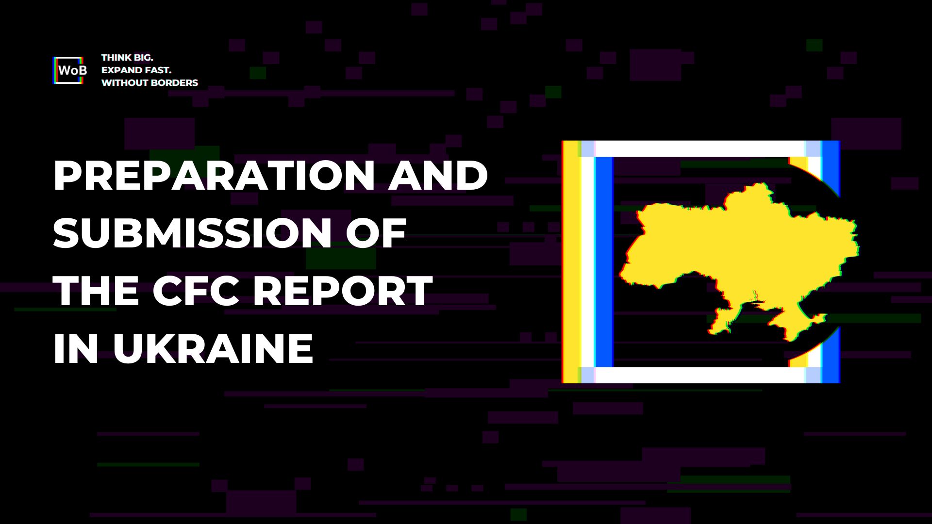 CFC report filing & support in Ukraine | WoBorders